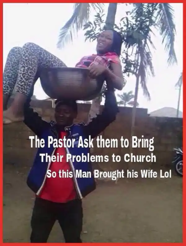 Lol.. This Is What Happens When Your Wife Is Your Problem