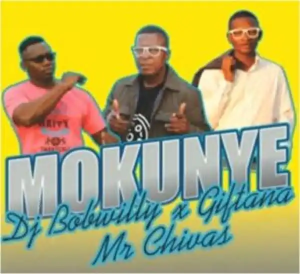 DJ BobWilly, Giftana & Mr Chivas – Mokunye
