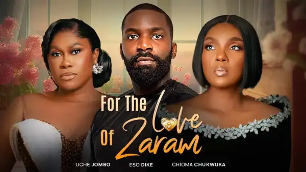 For The Love Of Zaram (2025 Nollywood Movie)