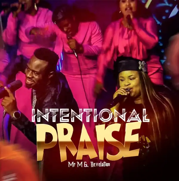 Mr M & Revelation – Intentional Praise