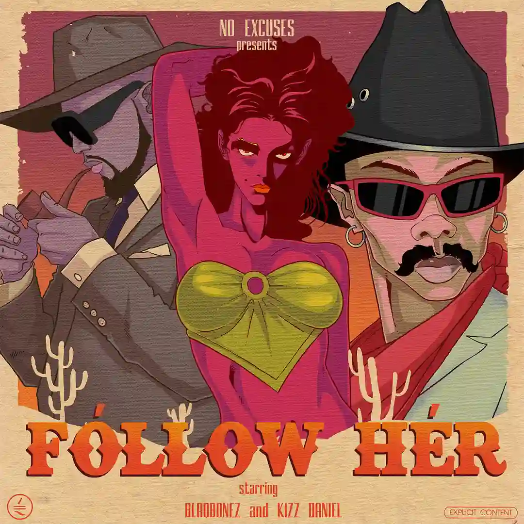Blaqbonez – Follow Her ft. Kizz Daniel