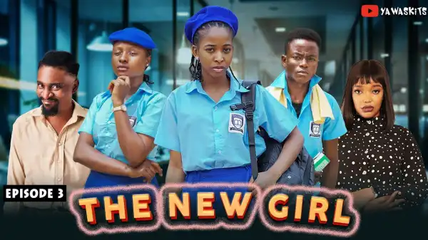 Yawa Skits - The New Girl Episode 3 [High School Drama]