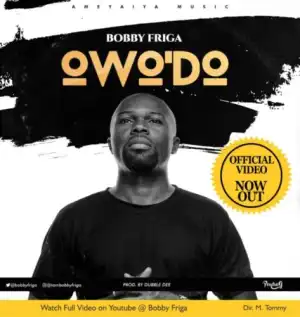 Bobby Friga – Owo’Do (That Man)