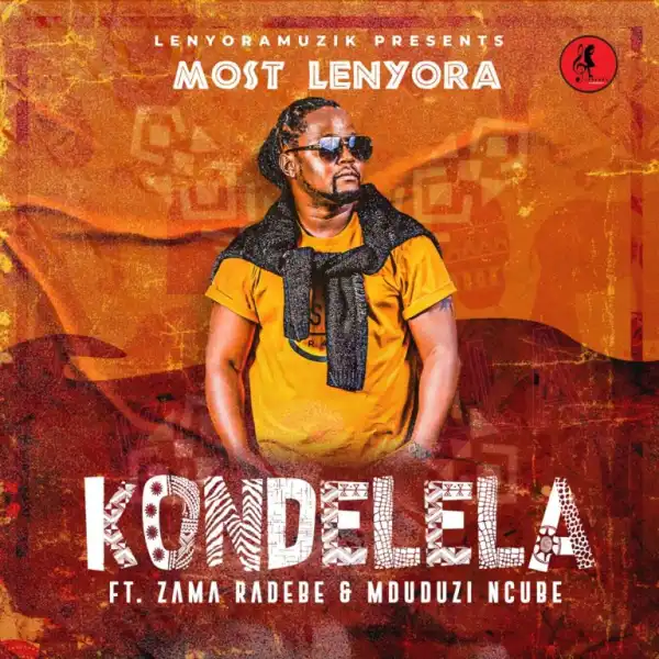Most Lenyora – Kondelela ft. Zama Radebe & Mduduzi Ncube