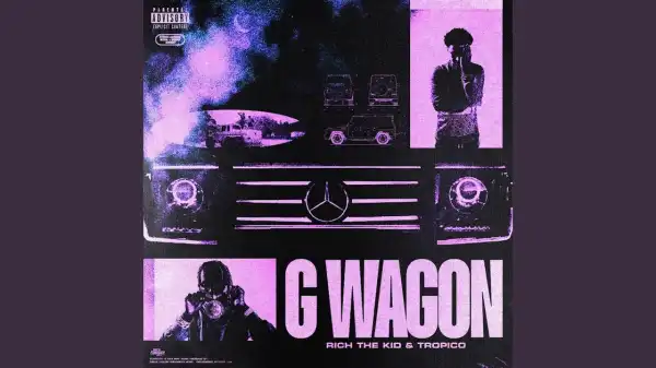 Tropico & Rich The Kid - G Wagon