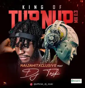 Deejay Toski – King of Turnup Mix (Volume 3) 2020