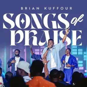 Brian Kuffour – Songs Of Praise (Praise Medley)