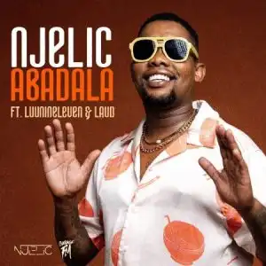 Njelic – Abadala ft. Laud, Luu Nineleven & Faith Strings