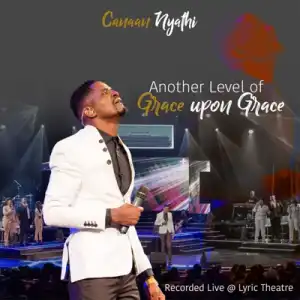 Canaan Nyathi – Another Level of Grace Upon Grace (Album)
