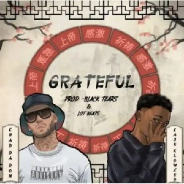 Chad Da Don & Case Klowzed – Grateful