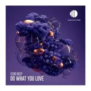 Echo Deep – Do What You Love