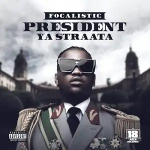 Focalistic – President Ya Straata EP