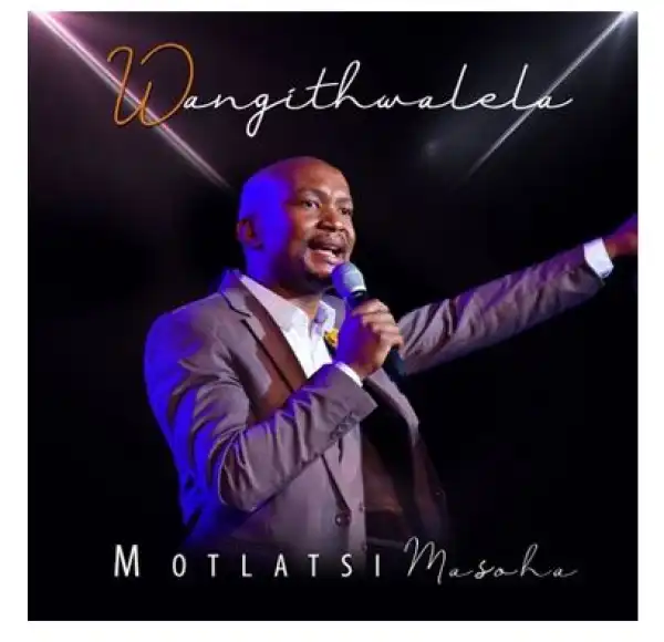 Motlatsi Masoha – Wangithwalela