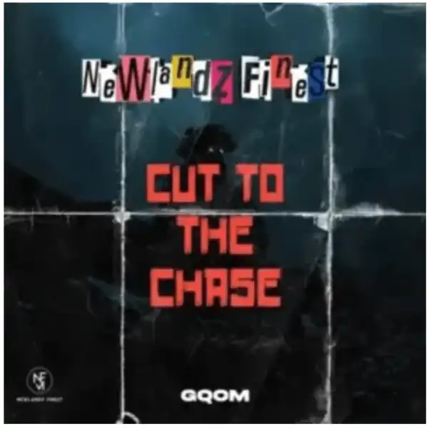 Newlandz Finest – Cut To The Chase