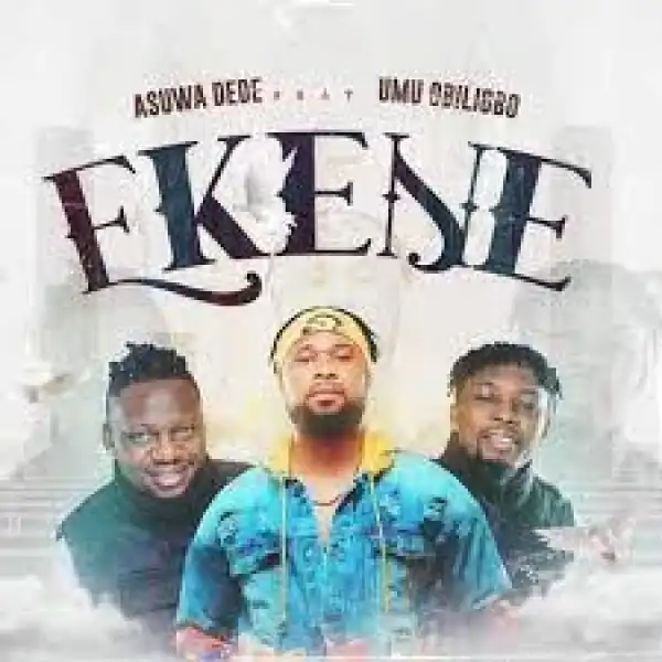 Asuwa Dede – Ekene Ft. Umu Obiligbo