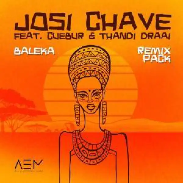 Josi Chave, Cuebur & Thandi Draai – Baleka (KAARGO Remix)