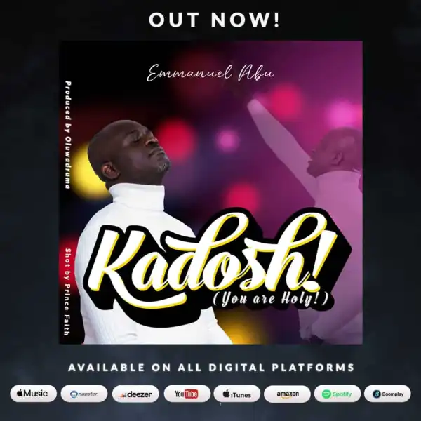 Emmanuel Abu – Kadosh (You Are Holy)