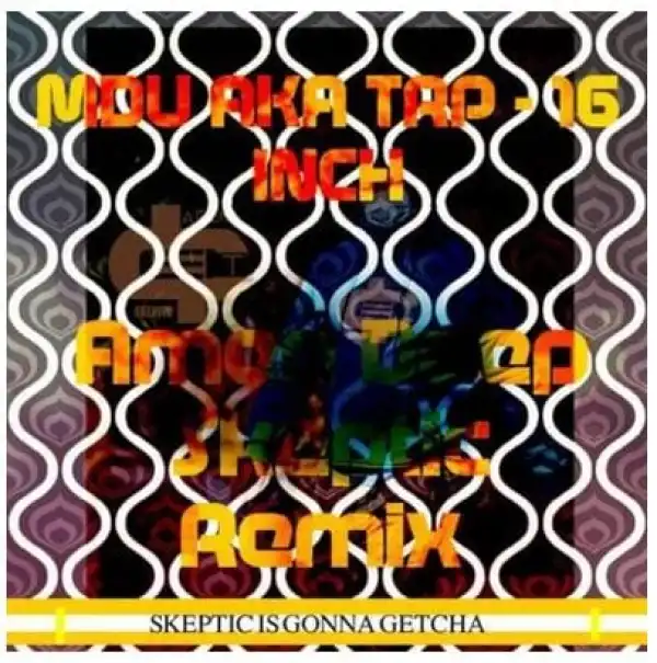MDU aka TRP – 16 Inch (Amen Deep T Skeptic Mix)