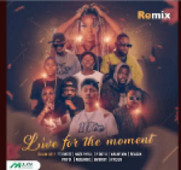 Daloo Deey – Live For The Moment (Remix) Ft Emtee, Mizo Phyll, P Dot O, Kashflowtoofab, Reason