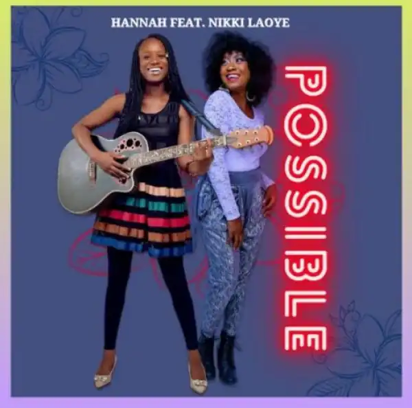 Hannah ft. Nikki Laoye – Possible