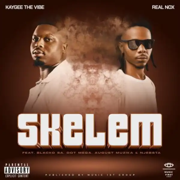 Real Nox & Kaygee The Vibe ft Blacko SA, Dot Mega, August Musika & DJ Njabsta – Skelem