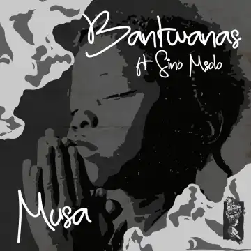 Bantwanas Ft. Sino Msolo – Musa