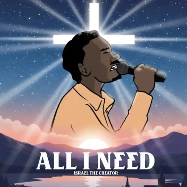 Israel The Creator – All I Need