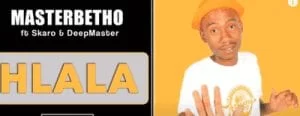 MasterBetho – Hlala Ft. Skaro & DeepMaster