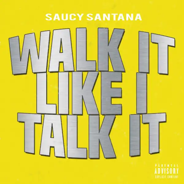 Saucy Santana – Walk It Like I Talk It
