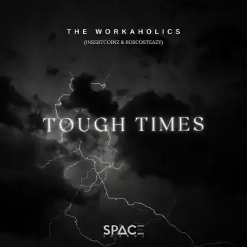 The Workaholics – Tough Times ft. Kabza De Small & DJ Maphorisa