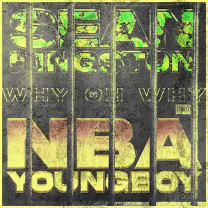 Sean Kingston – Why Oh Why ft. YoungBoy Never Broke Again