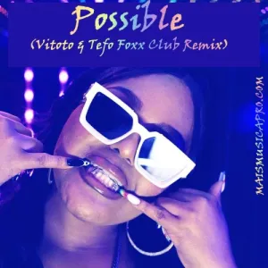 DBN Gogo, Musa Keys & Dinho – Possible (DJ Vitoto & Tefo Foxx Club Remix)