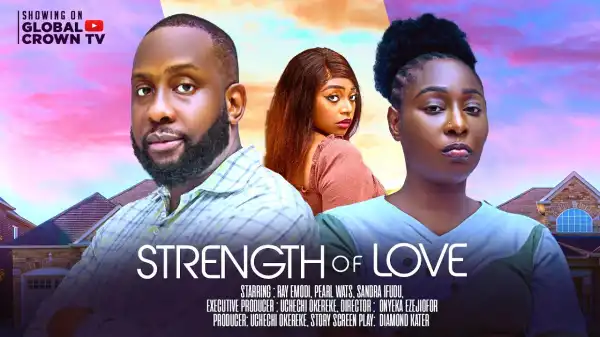 Strength Of Love (2025 Nollywood Movie)