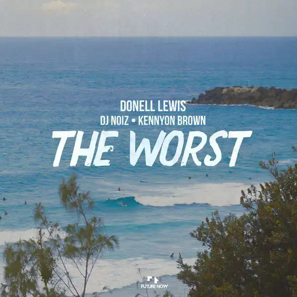 Donell Lewis Ft. DJ Noiz & Kennyon Brown – The Worst