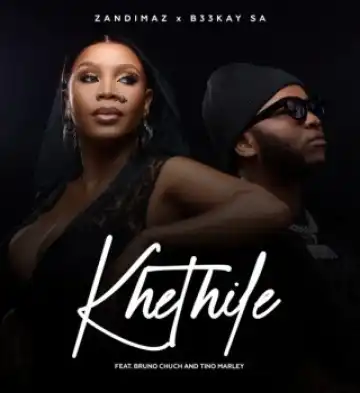 Zandimaz – Khethile Ft. B33Kay SA, Bruno Chuch & Tino Marley