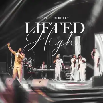 Japhet Adjetey – Lifted High (Live)