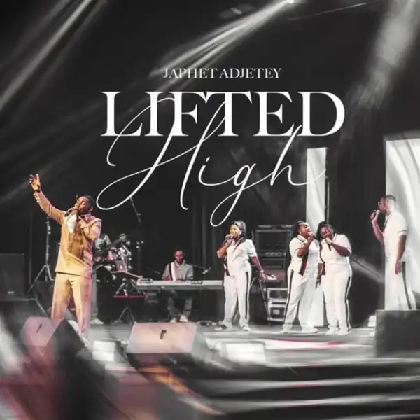 Japhet Adjetey – Lifted High (Live)