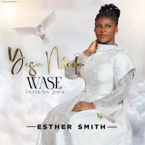 Esther Smith – Yesu Meda Wase