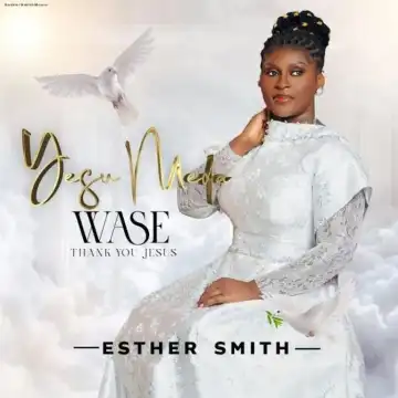 Esther Smith – Yesu Meda Wase