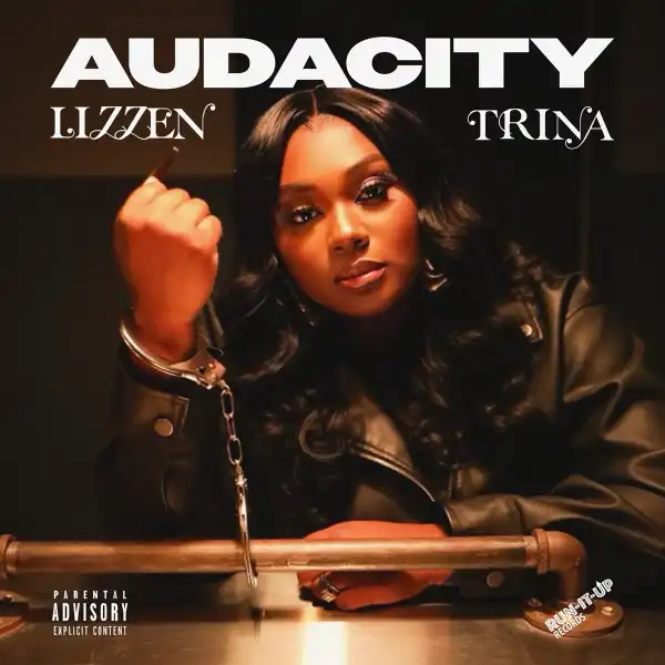 Lizzen Ft. Trina – Audacity