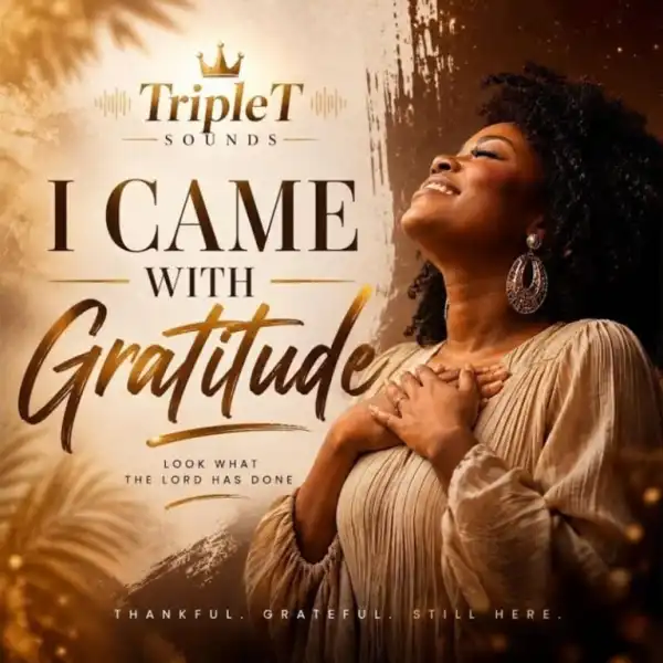 TripleT Sounds – I Came With Gratitude