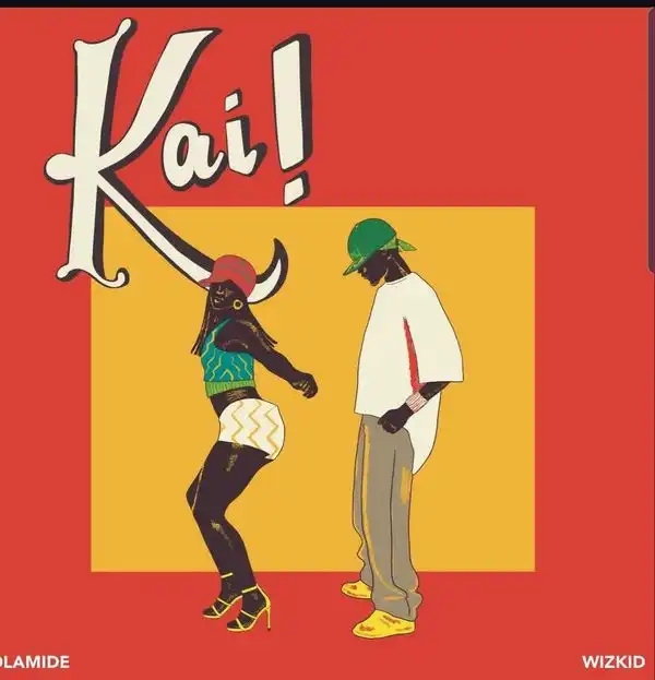 Olamide – Kai! Ft Wizkid