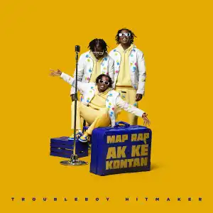 Troubleboy Hitmaker - Map Rap Ak Ke Kontan (Album)