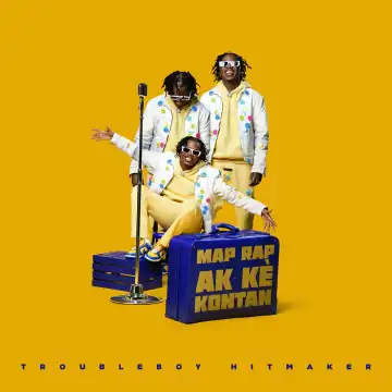 Troubleboy Hitmaker - Map Rap Ak Ke Kontan (Album)