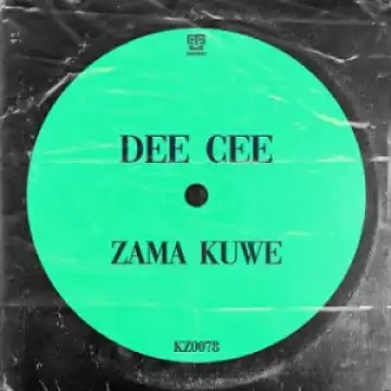 Dee Cee – Zama Kuwe (Original Mix)