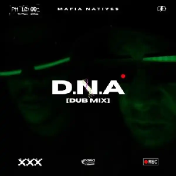 Mafia Natives – D.N.A (Dub Mix)