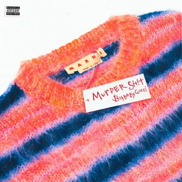 Bigbabygucci – Murder Sh!t