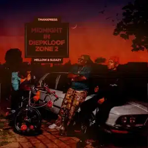 Tman Xpress & Mellow & Sleazy – MIDNIGHT IN DIEPKLOOF ZONE 2 (Album)
