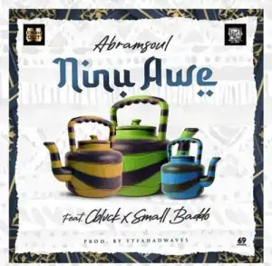 Abramsoul – Ninu Awe Ft. CBlvck, Small Baddo