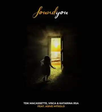 TDK Macassette – Found You Ft Visca, Katarina RSA & Asive Mtsolo